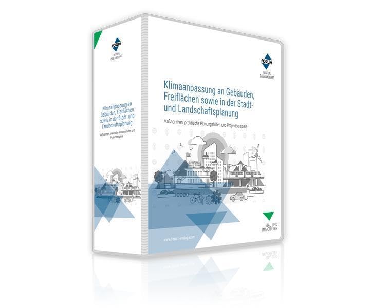 Klimaanpassung an Gebäuden, Freiflächen sowie in der Stadt- und Landschaftsplanung: Maßnahmen, praktische Planungshilfen und Projektbeispiele Business & Technology