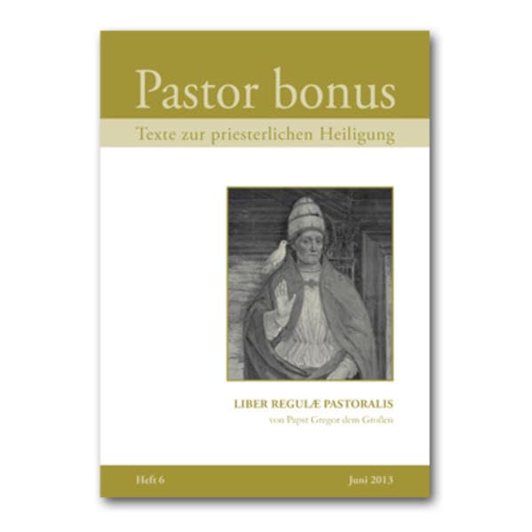 Pastor bonus - Liber Regulae Pastoralis: Texte zur priesterlichen Heiligung - von Papst Gregor dem Großen (Pastor bonus / Texte zu priesterlichen Heiligung) Religion & Esotericism
