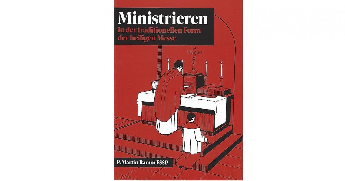 Ministrieren in der traditionellen Form der heiligen Messe: Ministrantenbüchlein Religion & Esotericism