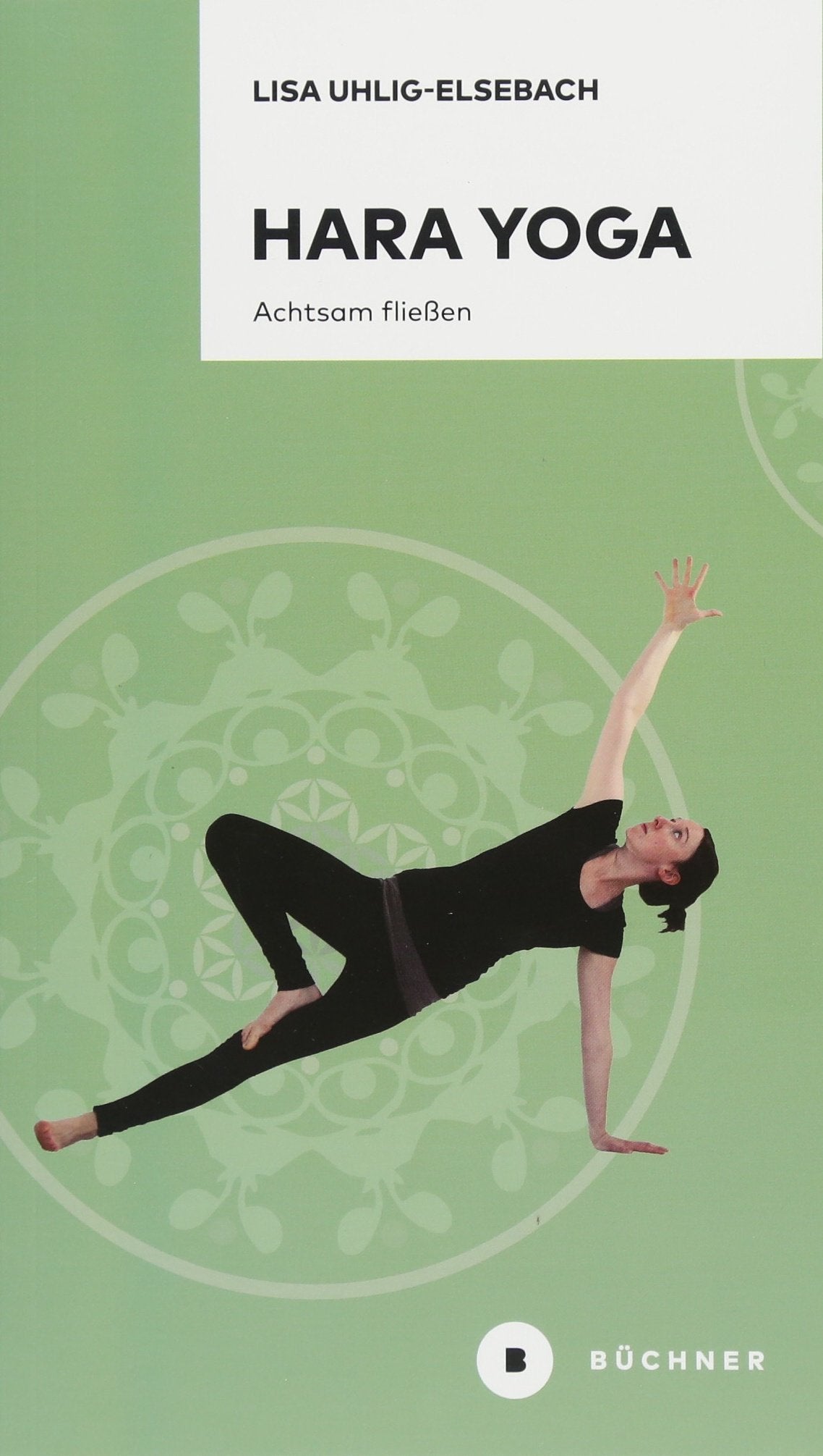 Hara Yoga: Achtsam fließen Health, Nutrition & Fitness