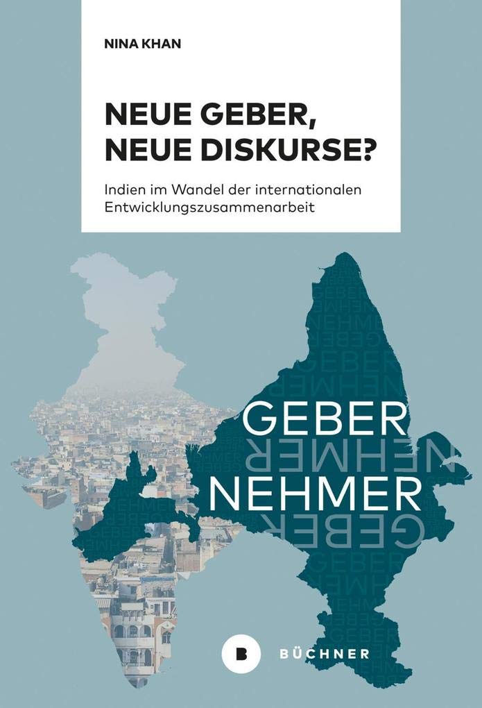 Neue Geber, neue Diskurse?: Indien im Wandel der internationalen Entwicklungszusammenarbeit Law