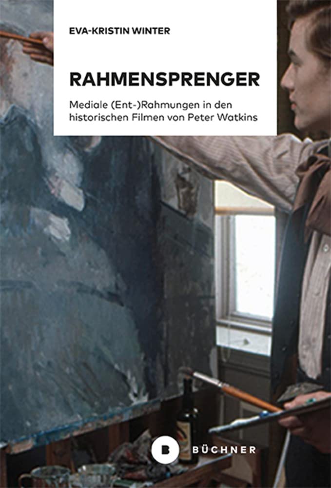 Rahmensprenger: Mediale (Ent-)Rahmungen in den historischen Filmen von Peter Watkins Law