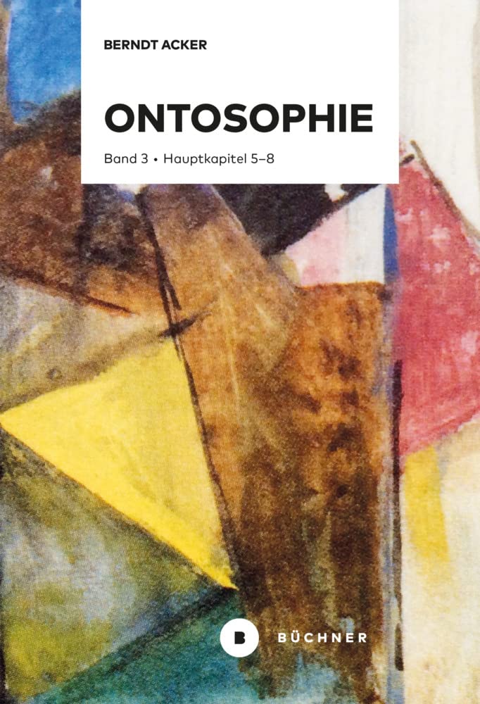 Ontosophie: Band 3: Hauptkapitel 5–8 Philosophy
