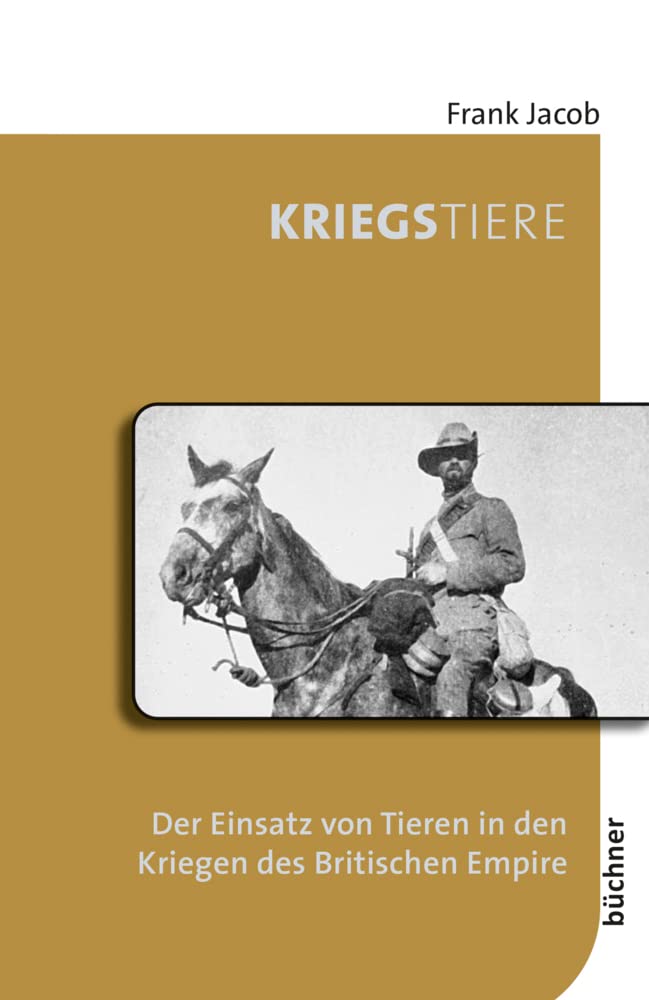 Kriegstiere: Der Einsatz von Tieren in den Kriegen des Britischen Empire (Beiträge zur Tiergeschichte) Books