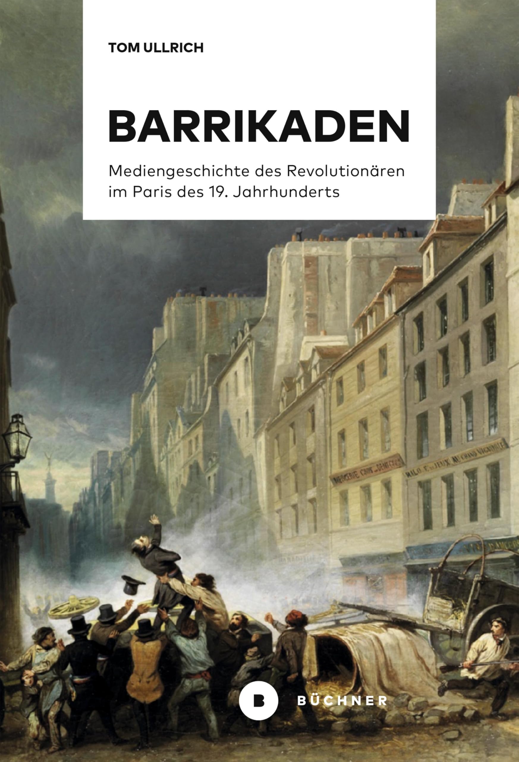Barrikaden: Mediengeschichte des Revolutionären im Paris des 19. Jahrhunderts Law