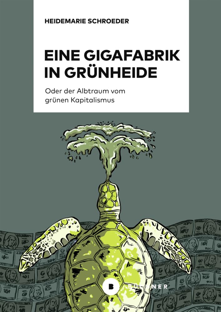 Eine Gigafabrik in Grünheide oder der Albtraum vom grünen Kapitalismus Books