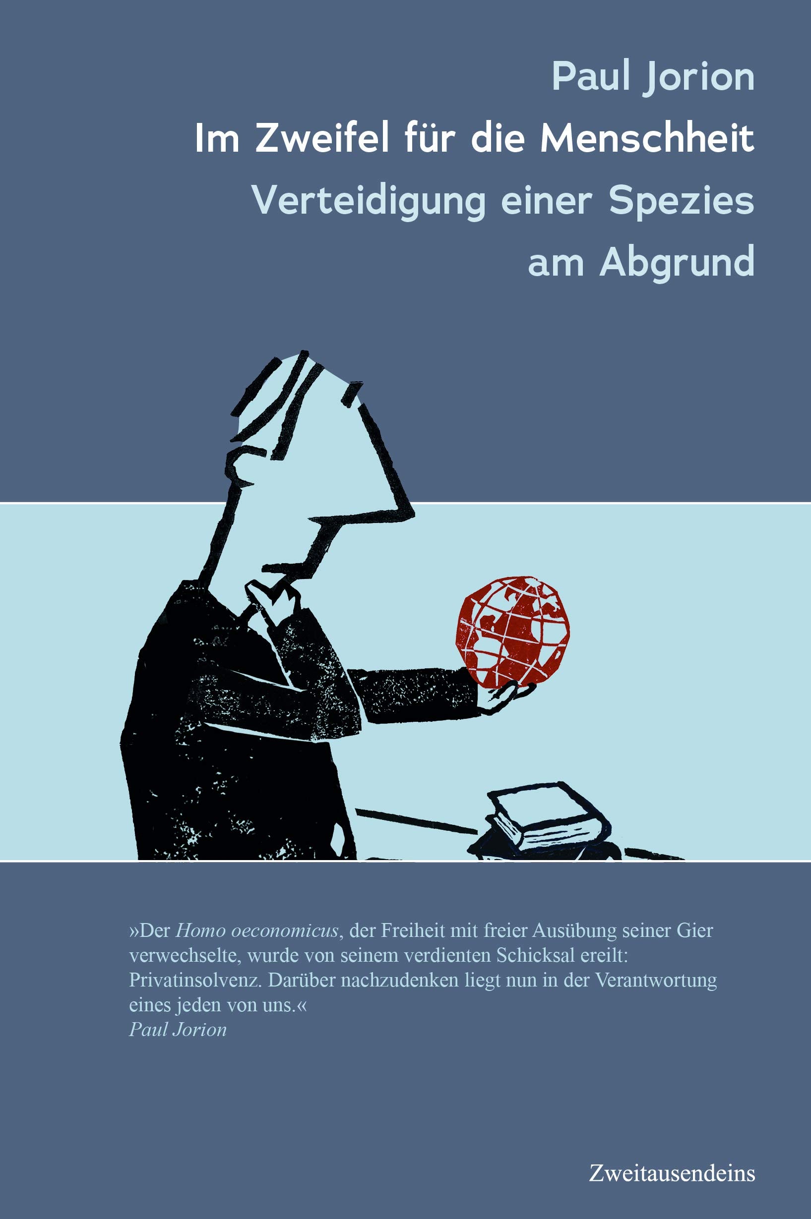 Im Zweifel für die Menschheit: Verteidigung einer Spezies am Abgrund Social Sciences