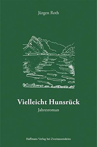 Vielleicht Hunsrück: Jahresroman (Haffmans Verlag bei Zweitausendeins) book
