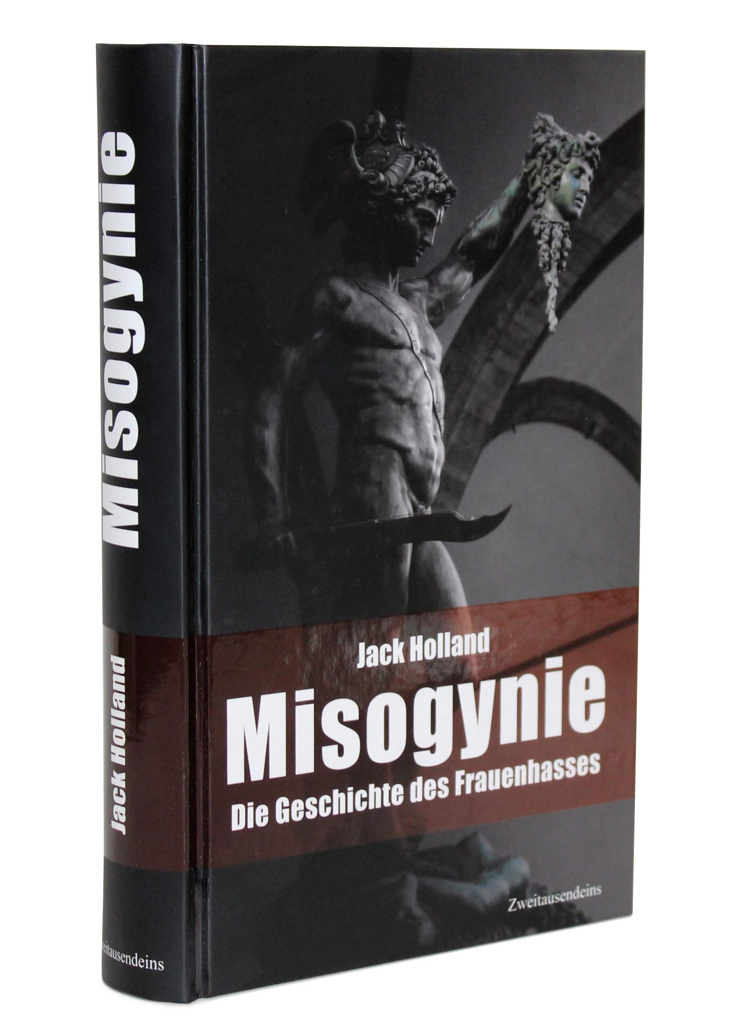 Misogynie: Die Geschichte des Frauenhasses Politics & History