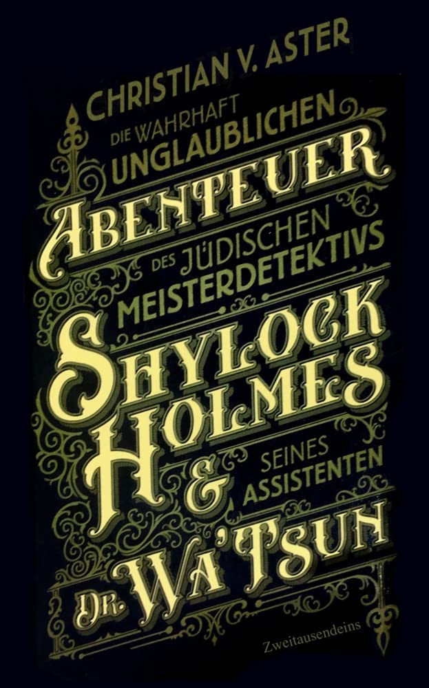 Die wahrhaft unglaublichen Abenteuer des jüdischen Meisterdetektivs Shylock Holmes & seines Assistenten Dr. Wa’Tsun Contemporary literature Books