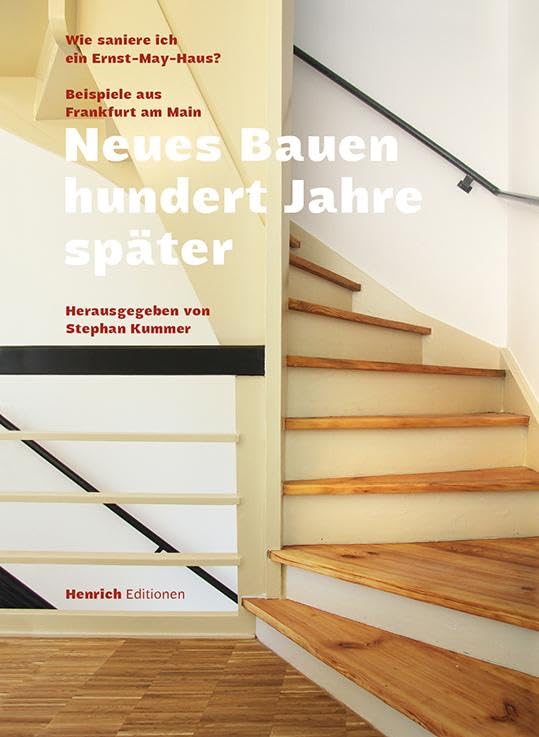 Neues Bauen hundert Jahre später – Wie saniere ich ein Ernst May Haus?: Beispiele aus Frankfurt am Main Architecture