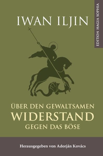 Über den gewaltsamen Widerstand gegen das Böse: Mit „Pro et contra“ von Nikolai P. Poltorazkij zur Polemik um Iljins Ideen (Philosophia Eurasia) Philosophy