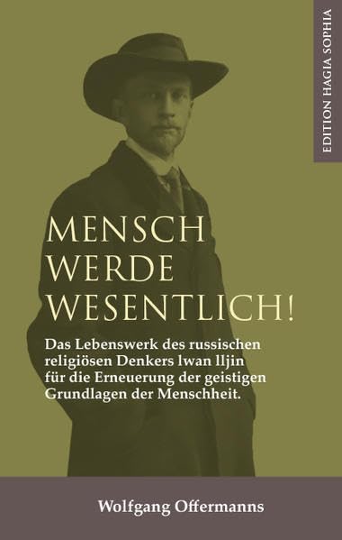 Mensch werde wesentlich!: Das Lebenswerk des russischen religiösen Denkers lwan lljin (Philosophia Eurasia) Philosophy