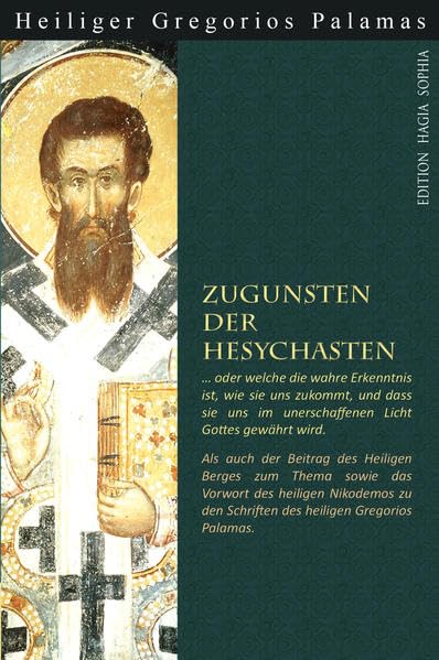 Zugunsten der Hesychasten: Oder welche die wahre Erkenntnis ist, wie sie uns zukommt, und dass sie uns im unerschaffenen Licht Gottes gewährt wird. - Palamas, Gregorios book
