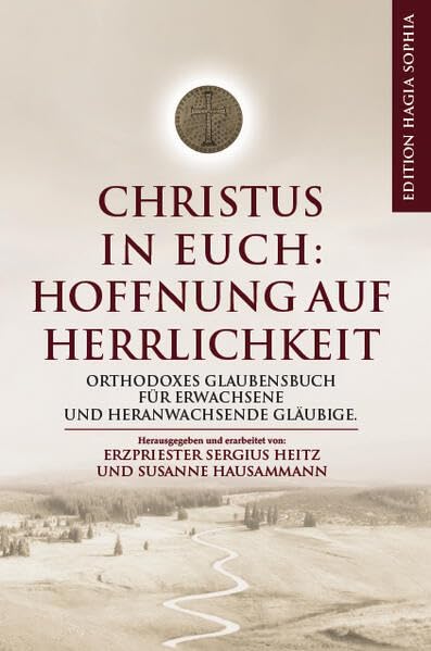 Christus in euch: Hoffnung auf Herrlichkeit: Orthodoxes Glaubensbuch für Erwachsene und heranwachsende Gläubige Religion & Esotericism