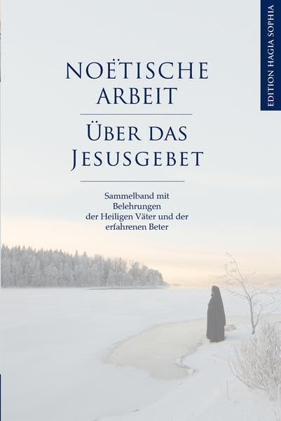 Noёtische Arbeit. Über das Jesusgebet: Sammelband mit Belehrungen der Heiligen Väter und der erfahrenen Beter. Religion & Esotericism