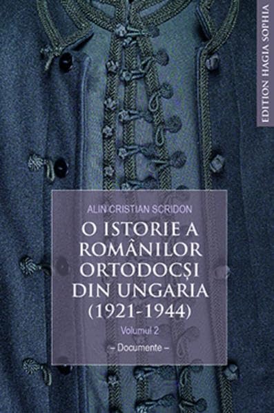 O istorie a românilor ortodocși din Ungaria (1921-1944): Volumul 2, Documente Religion & Esotericism