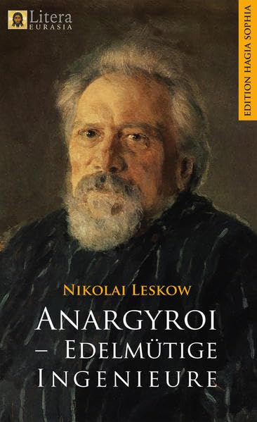 Anargyroi – Edelmütige Ingenieure: Ein Roman (Litera Eurasia) Classics
