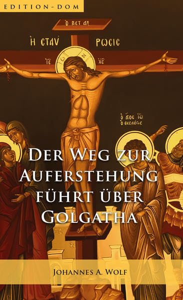 Der Weg zur Auferstehung führt über Golgatha Religion & Esotericism