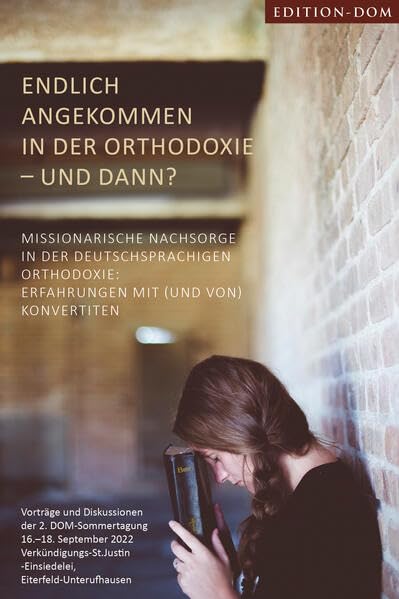 Endlich angekommen in der Orthodoxie – und dann?: Missionarische Nachsorge in der deutschsprachigen Orthodoxie: Erfahrungen mit (und von) Konvertiten Religion & Esotericism