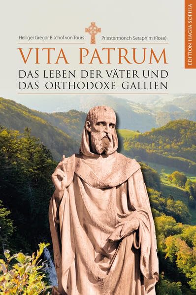 Vita Patrum. Das Leben der Väter und das orthodoxe Gallien Religion & Esotericism