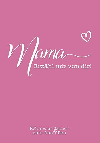 Mama, erzähl mir von dir: Das Erinnerungsbuch zum Ausfüllen Lifestyle