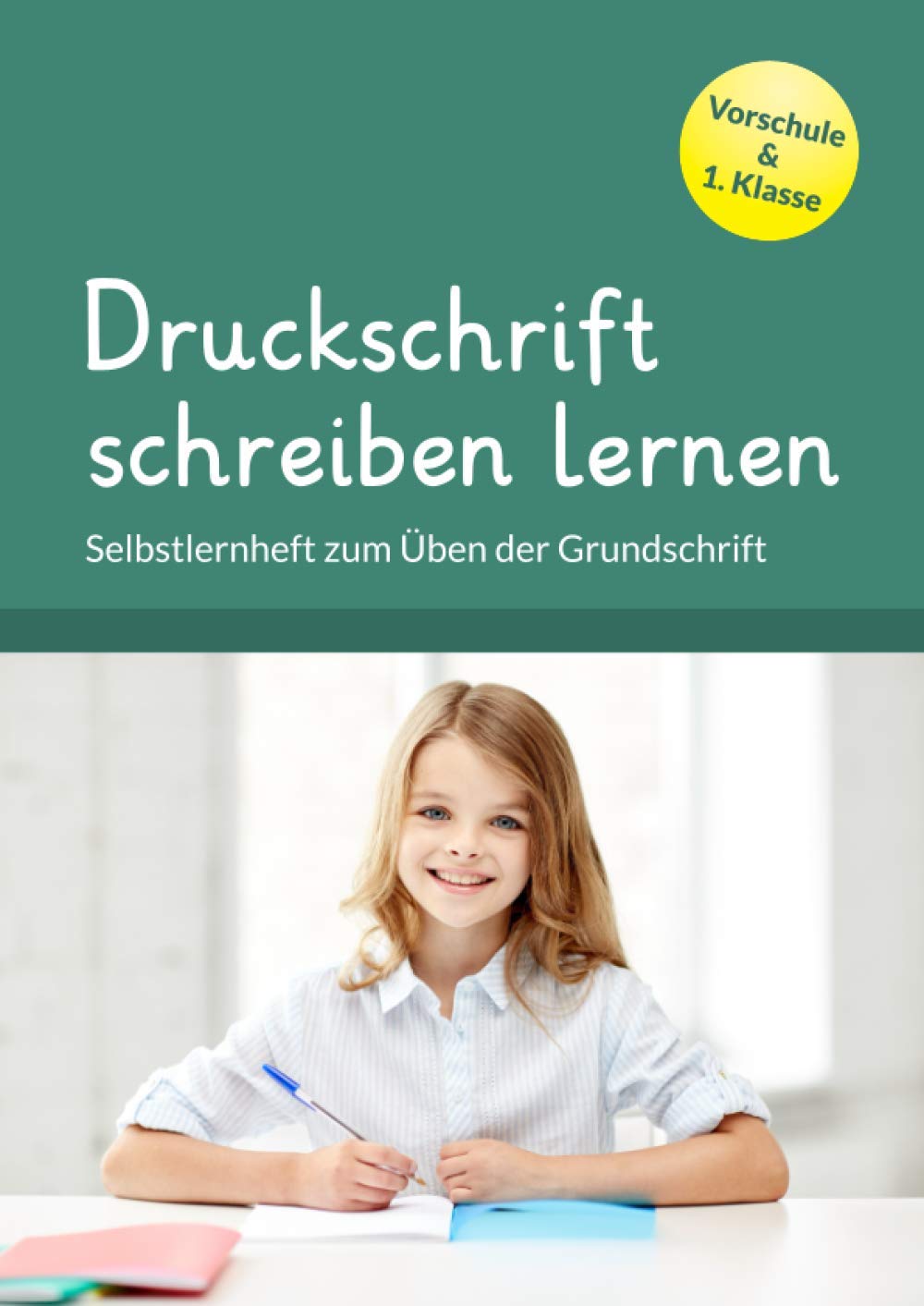 Druckschrift schreiben lernen: Selbstlernheft zum Üben der Grundschrift. Übungsheft für Vorschule & 1. Klasse. Study Guides