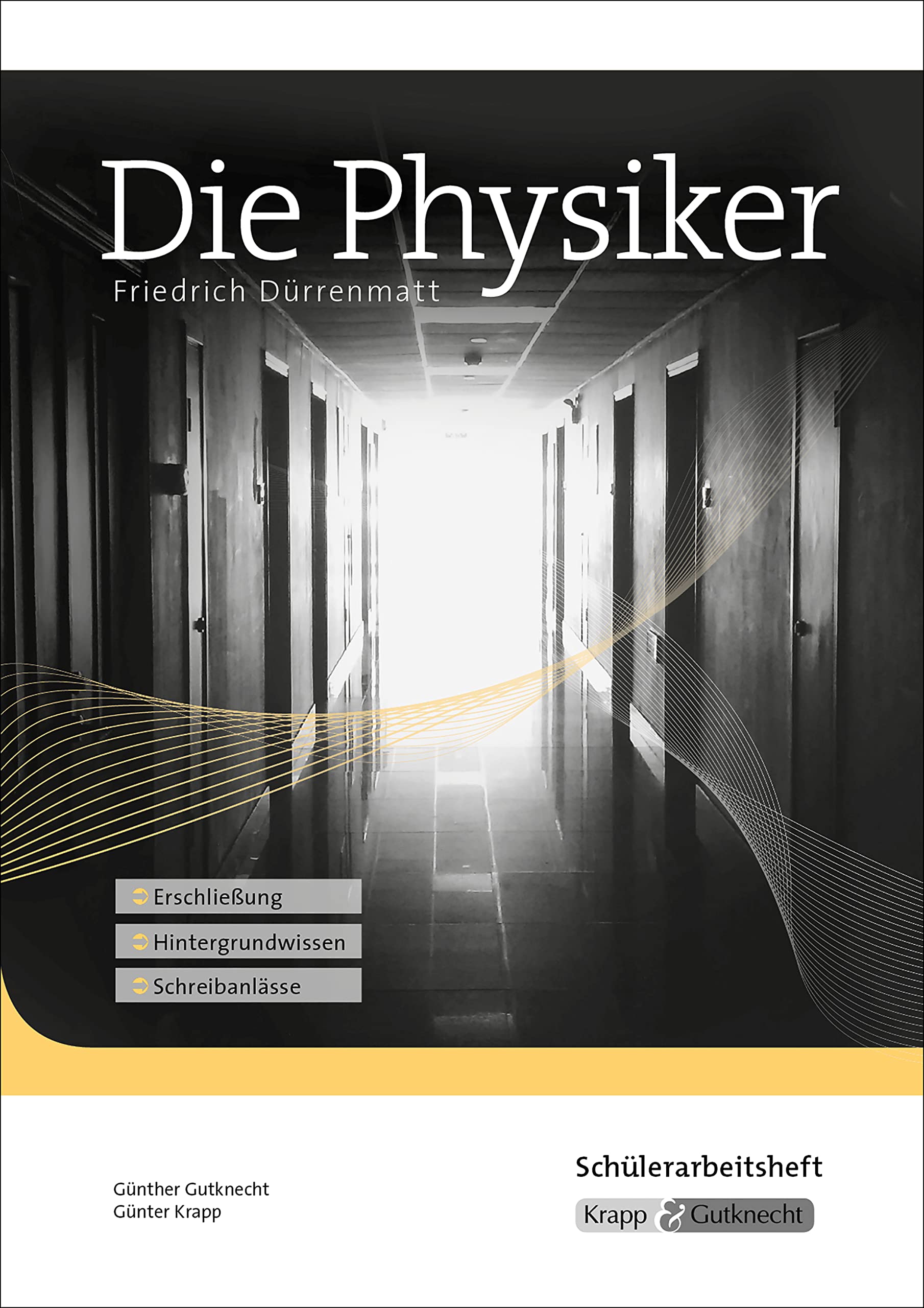 Die Physiker – Friedrich Dürrenmatt – Schülerarbeitsheft: Lernmittel, Arbeitsheft, Interpretation, Heft (Sekundarstufe II: Literatur im Unterricht) Philosophy