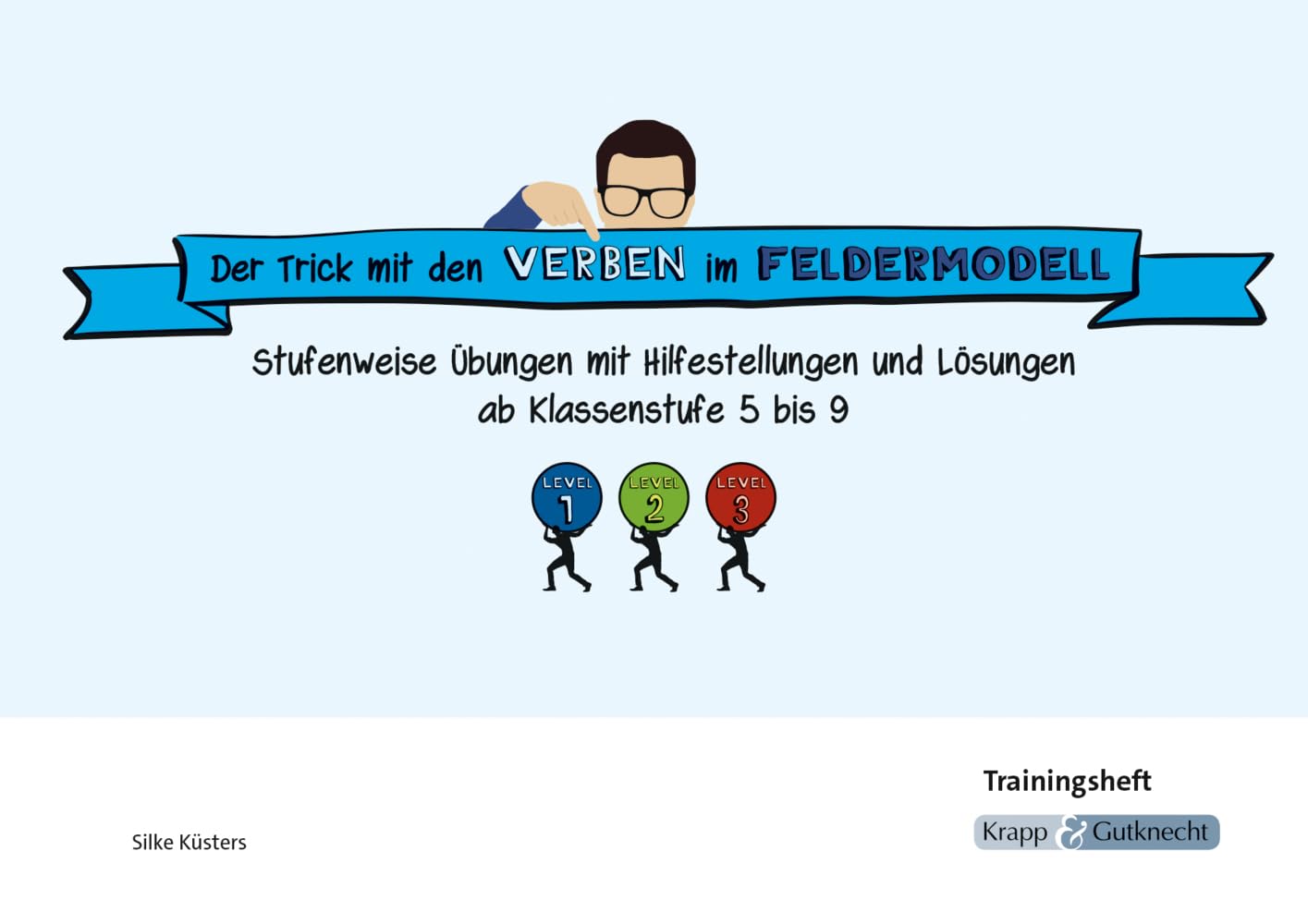 Der Trick mit den Verben im Feldermodell – Trainingsheft: Kopiervorlagen, Übung, Überblick, Wiederholung, Vertiefung, Hinweise, Lösungen Study Guides