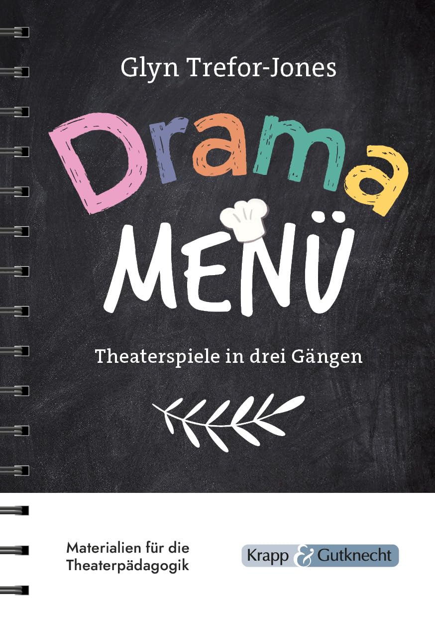 Drama Menü – Theaterspiele in drei Gängen: Die Speisekarte für köstliche Theaterstunden im Unterricht oder Workshop – 158 Übungen Medicine