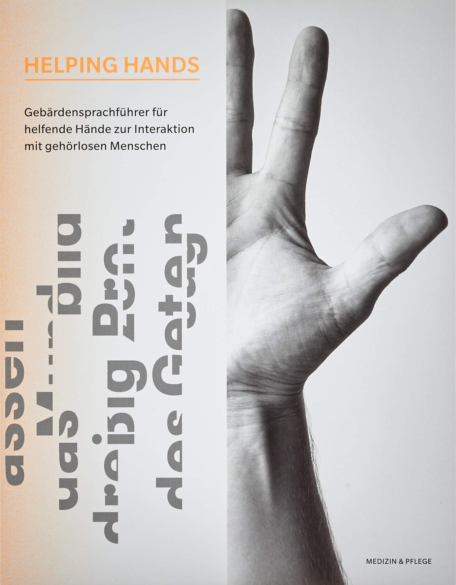 HELPING HANDS – Gebärdensprachführer: Ein Gebärdensprachführer für helfende Hände zur Interaktion mit gehörlosen Menschen (Helping Hands: Medizin) Medicine