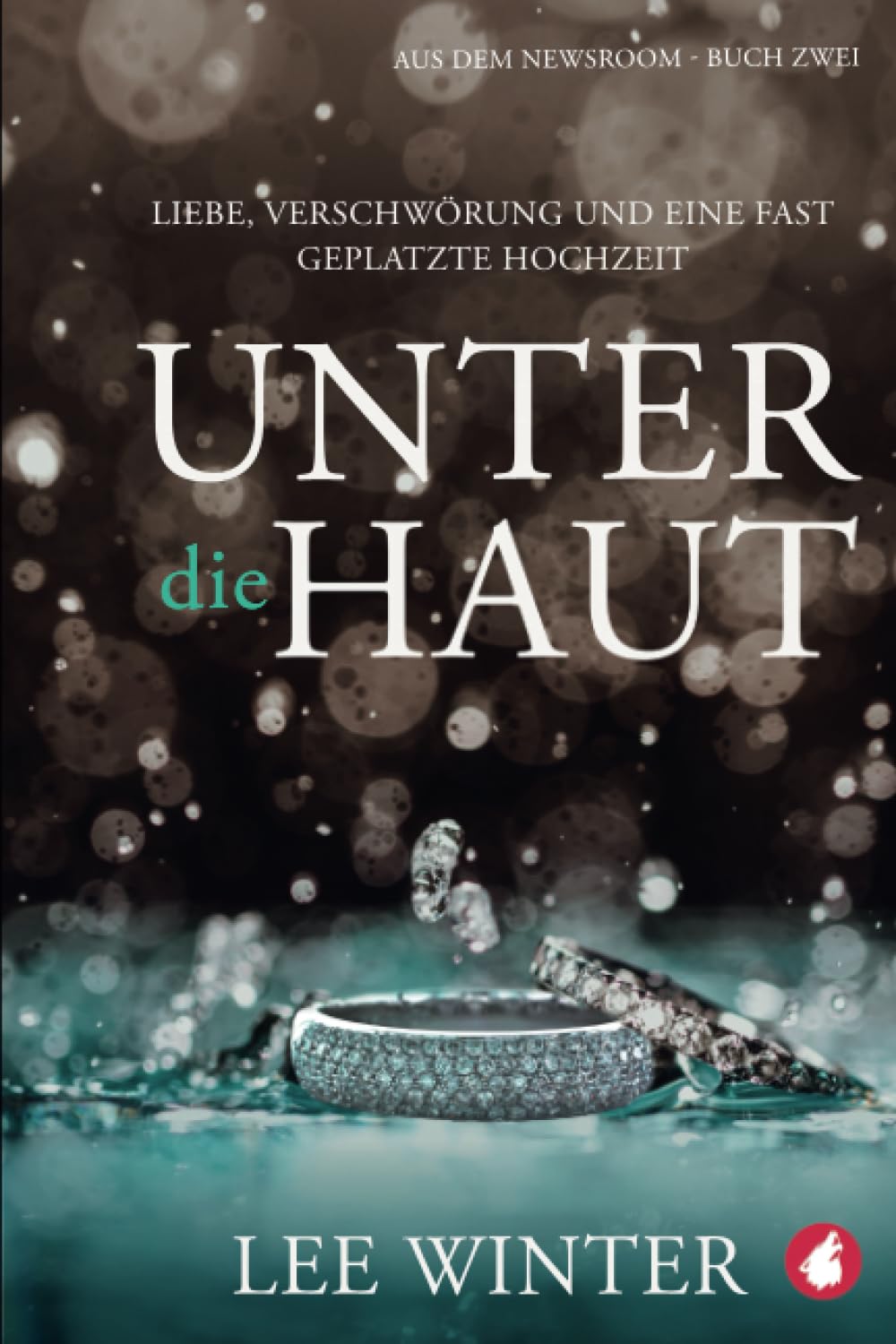 Unter die Haut: Liebe, Verschwörung und eine fast geplatzte Hochzeit (Aus dem Newsroom) Contemporary literature