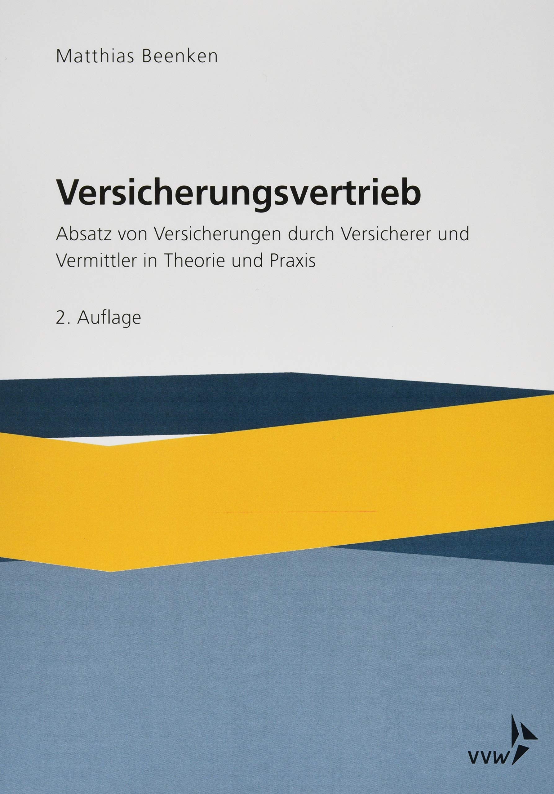 Versicherungsvertrieb - Absatz von Versicherungen durch Versicherer und Vermittler in Theorie und Praxis Law