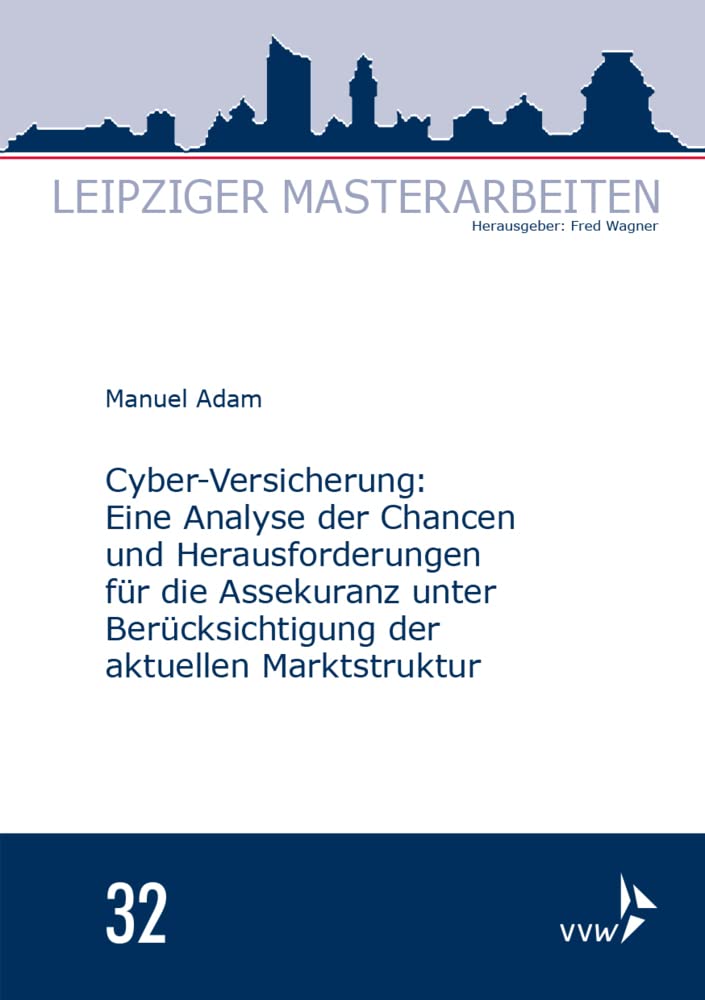 Cyber-Versicherung: Eine Analyse der Chancen und Herausforderungen für die Assekuranz unter Berücksichtigung der aktuellen Marktstruktur Law