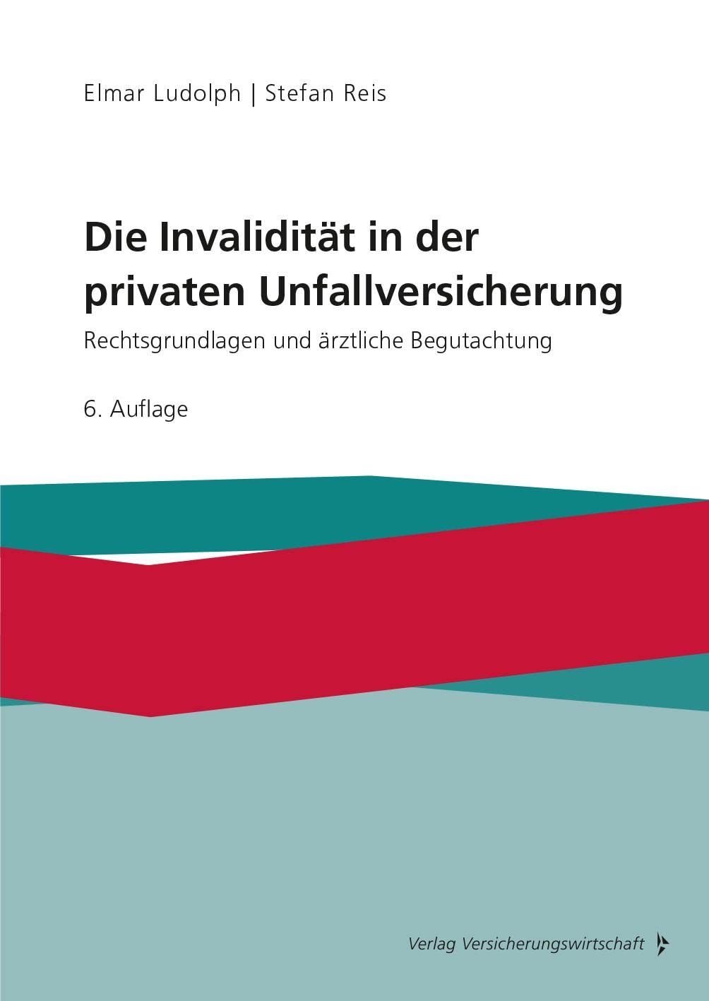 Die Invalidität in der privaten Unfallversicherung: Rechtsgrundlagen und ärztliche Begutachtung Law