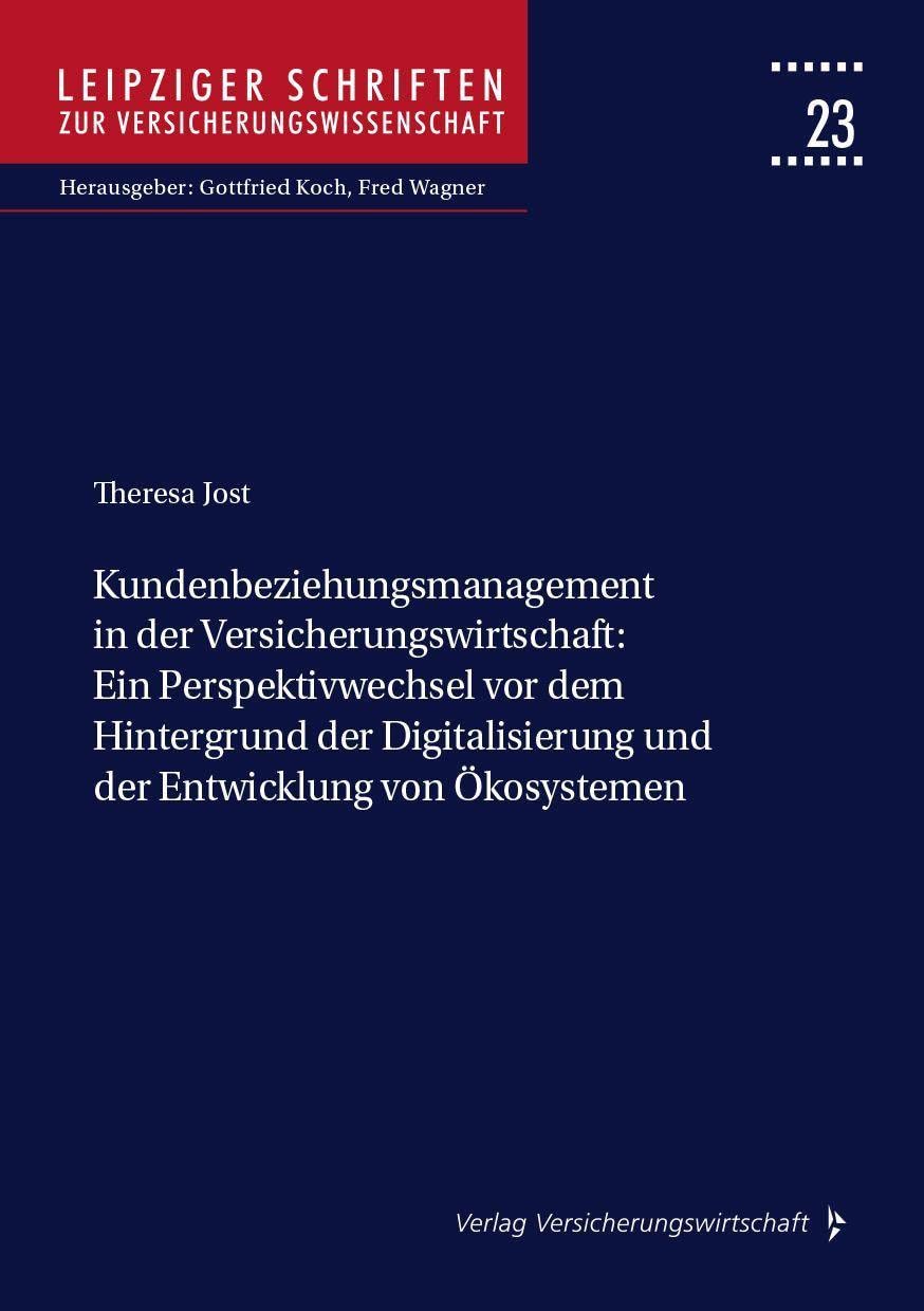 Kundenbeziehungsmanagement in der Versicherungswirtschaft: Ein Perspektivwechsel vor dem Hintergrund der Digitalisierung und der Entwicklung von Ökosystemen Law