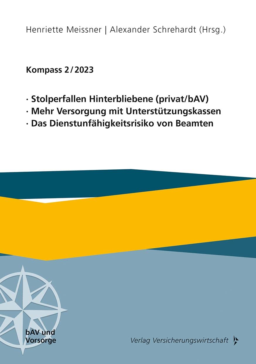 Stolperfallen Hinterbliebene (privat/bAV), Mehr Versorgung mit Unterstützungskassen, Das Dienstunfähigkeitsrisiko von Beamten: Kompass 2/2023 Law