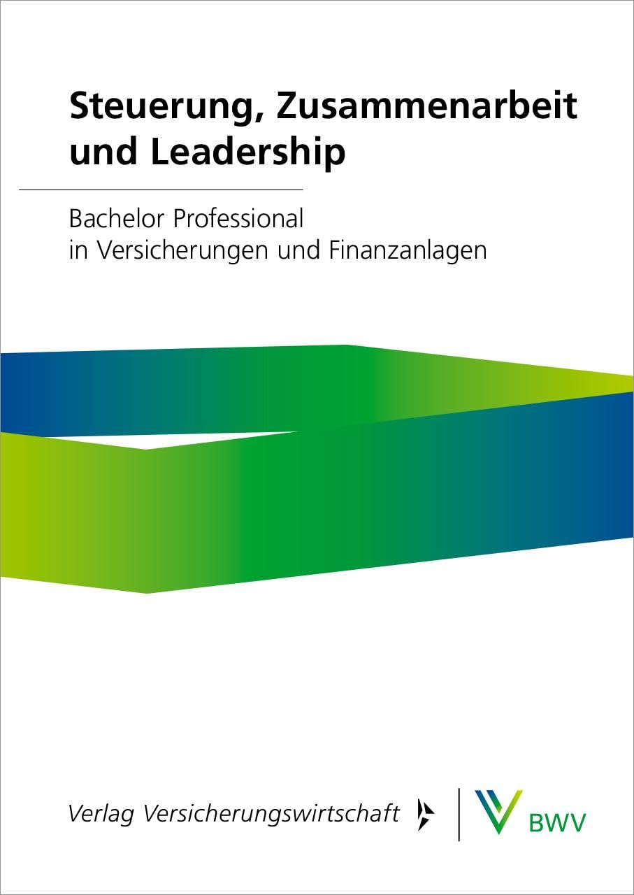 Steuerung, Zusammenarbeit und Leadership – Print-Online-Bundle: Bachelor Professional in Versicherungen und Finanzanlagen Law