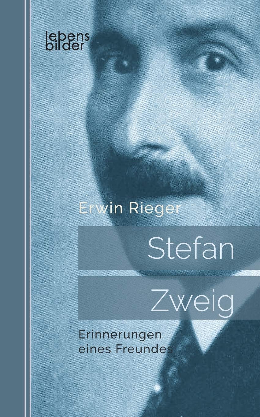 Stefan Zweig. Biografie: Erinnerungen eines Freundes Memories