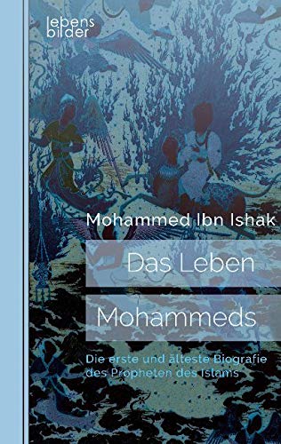 Das Leben Mohammeds. Die erste und älteste Biografie des Propheten des Islams Religion & Esotericism