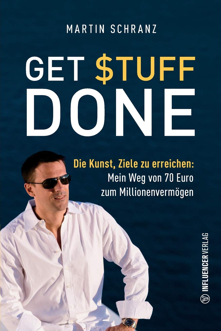 Get Stuff Done: Die Kunst, Ziele zu erreichen (Mein Weg von 70 Euro zum Millionenvermögen) book