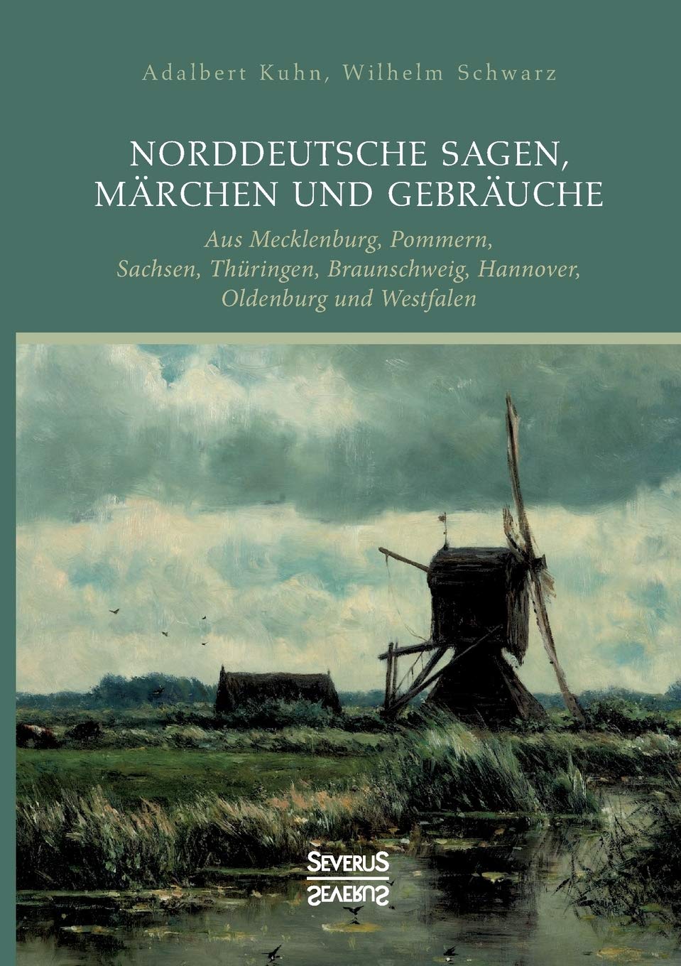 Norddeutsche Sagen, Märchen und Gebräuche: aus Mecklenburg, Pommern, Sachsen, Thüringen, Braunschweig, Hannover, Oldenburg und Westfalen Social Sciences