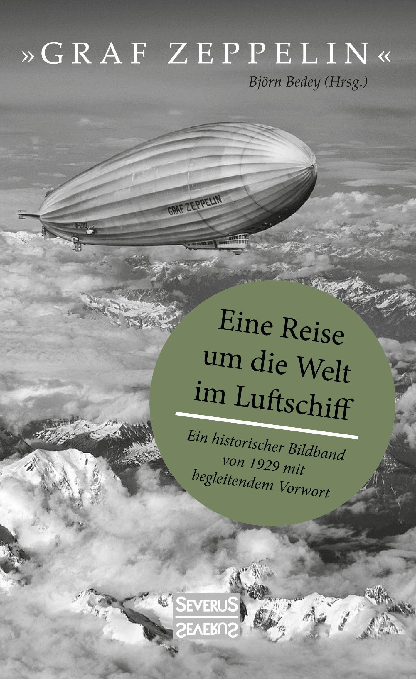 "Graf Zeppelin" – Eine Reise um die Welt im Luftschiff: Ein historischer Bildband von 1929 mit begleitendem Vorwort Business & Technology