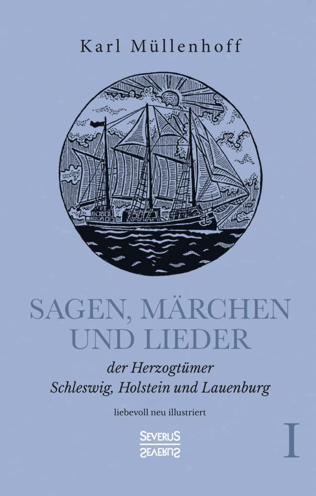 Sagen, Märchen und Lieder der Herzogtümer Schleswig, Holstein und Lauenburg. Band I: liebevoll neu illustriert Fairy Tales & Legends