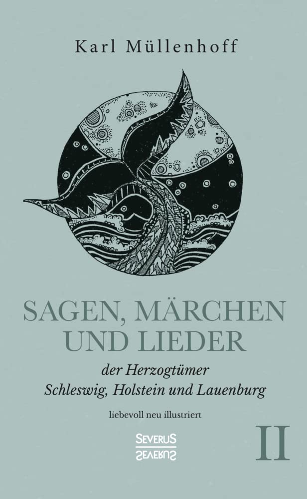 Sagen, Märchen und Lieder der Herzogtümer Schleswig, Holstein und Lauenburg. Band II: liebevoll neu illustriert Fairy Tales & Legends