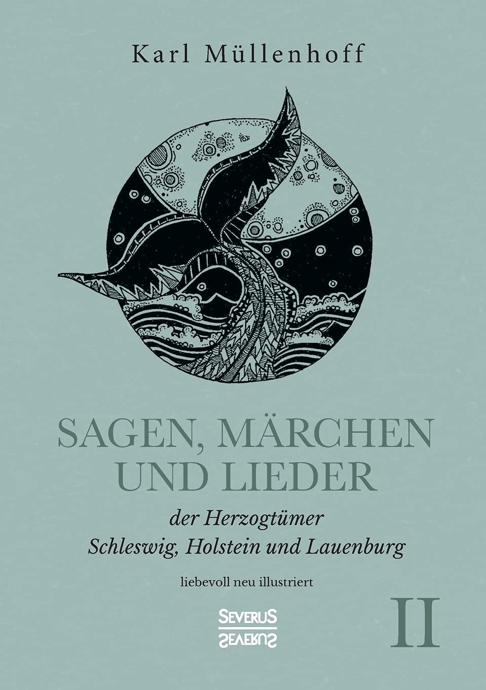 Sagen, Märchen und Lieder der Herzogtümer Schleswig, Holstein und Lauenburg. Band II: liebevoll neu illustriert Fairy Tales & Legends