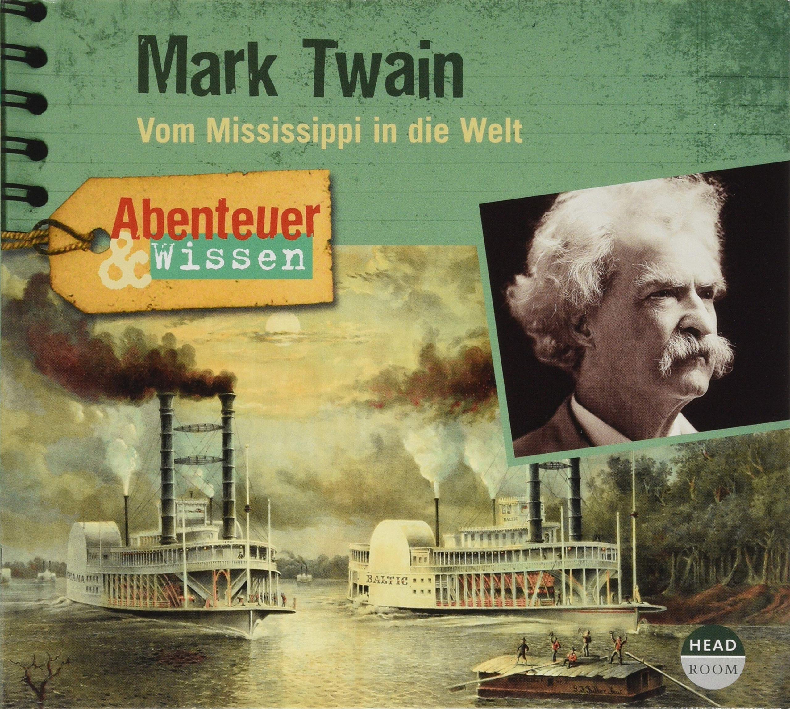 Abenteuer & Wissen: Mark Twain: Vom Mississippi in die Welt Memories