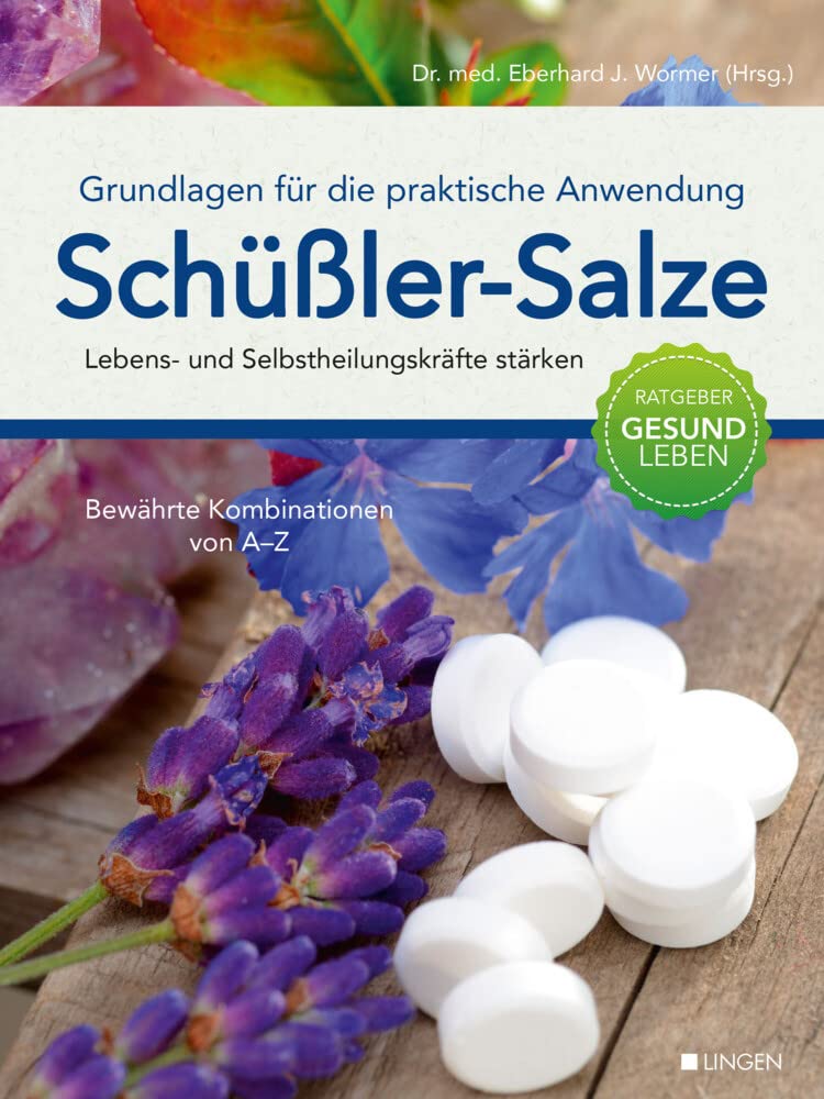 Schüßler-Salze Lebens- und Selbstheilungskräfte stärken - Grundlagen für die praktische Anwendung: Gesundheitsratgeber zu Schüßler Salzen Health, Nutrition & Fitness