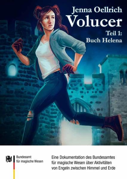 Volucer 1 - Buch Helena: Eine Dokumentation des Bundesamtes für magische Wesen über Aktivitäten von Engeln zwischen Himmel und Erde Historical Fiction