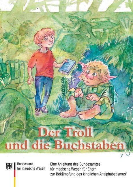 Der Troll und die Buchstaben: Eine Anleitung des Bundesamtes für magische Wesen für Eltern zur Bekämpfung des kindlichen Analphabetismus Children's books
